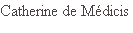Catherine de Médicis